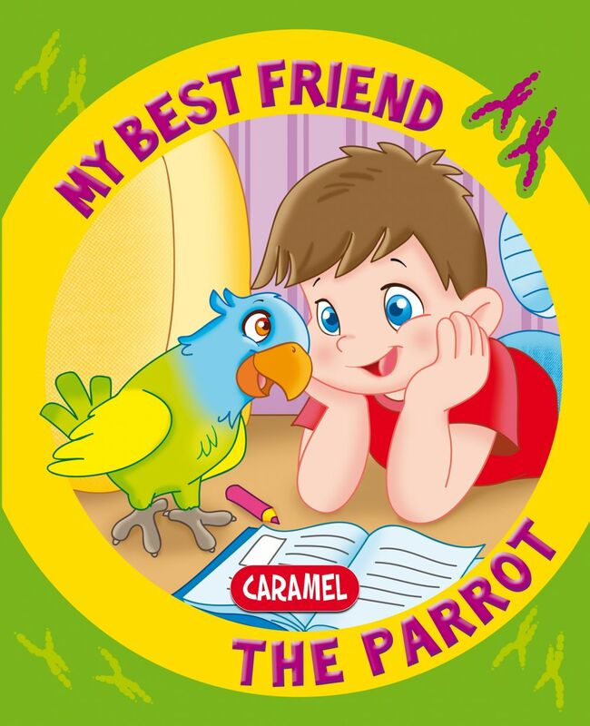 My Best Friend, the Parrot A Story for Beginning Readers 