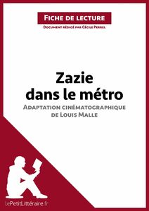 Zazie dans le métro, adaptation cinématographique de Louis Malle (Fiche de lecture) Analyse complète et résumé détaillé de l'oeuvre