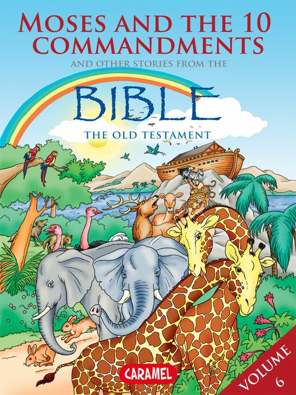 Moses, the Ten Commandments and Other Stories From the Bible The Old Testament