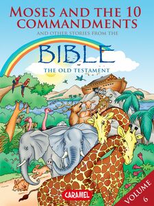 Moses, the Ten Commandments and Other Stories From the Bible The Old Testament
