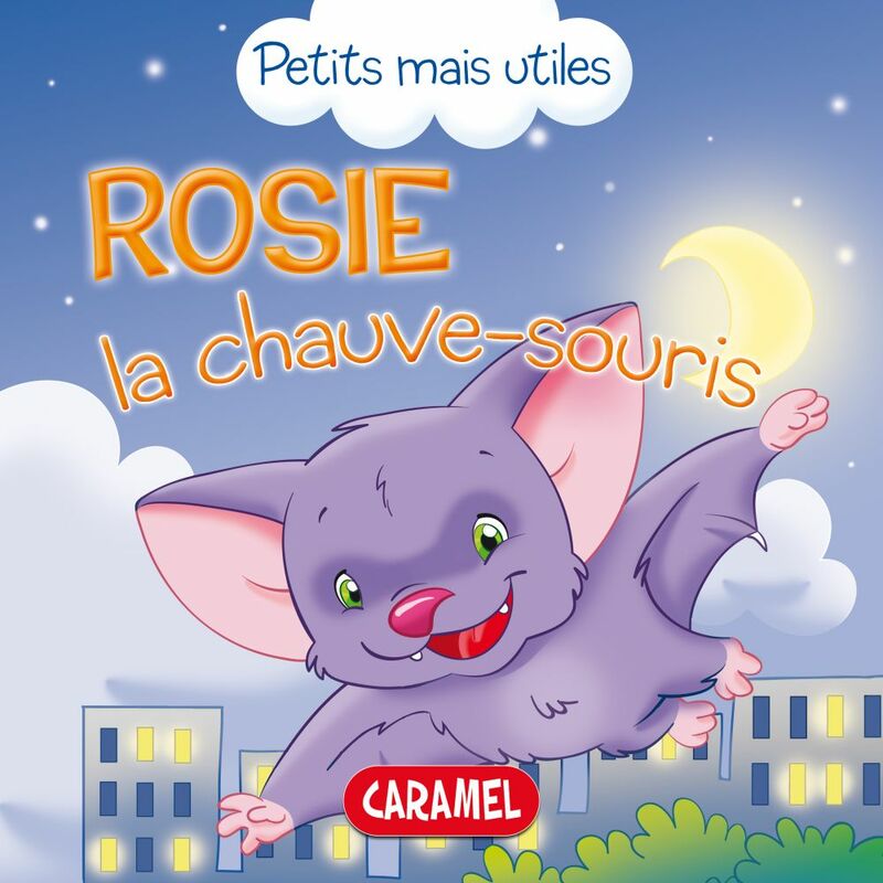 Rosie la chauve-souris Les petits animaux expliqués aux enfants