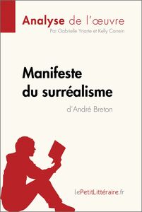 Manifeste du surréalisme d'André Breton (Analyse de l'oeuvre) Analyse complète et résumé détaillé de l'oeuvre