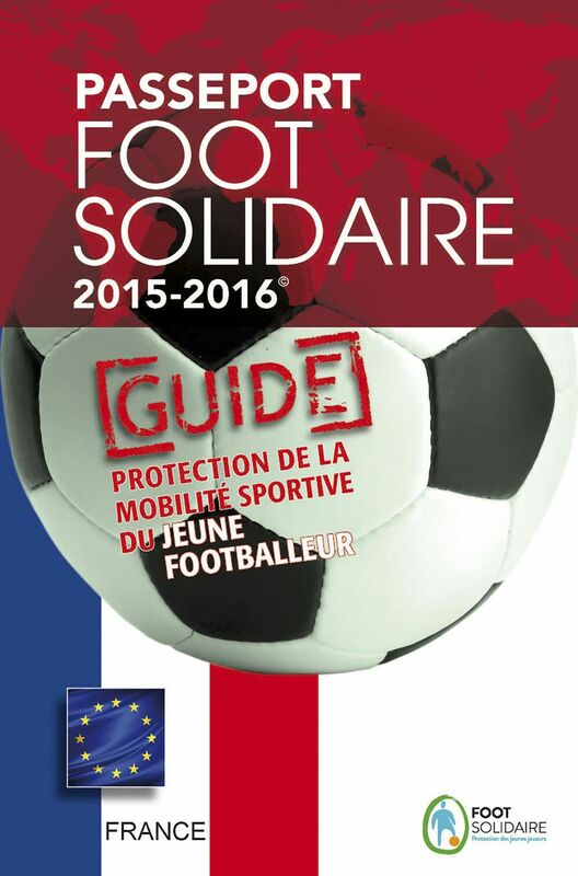 Passeport Foot Solidaire 2015-2016 Guide pratique pour les jeunes footballers