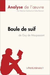 Boule de suif de Guy de Maupassant (Analyse de l'oeuvre) Analyse complète et résumé détaillé de l'oeuvre