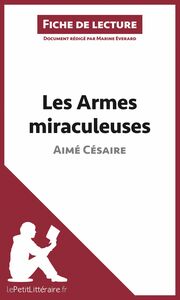Les Armes miraculeuses de Aimé Césaire (Fiche de lecture) Analyse complète et résumé détaillé de l'oeuvre