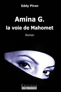 Amina G., la voie de Mahomet Et si le Coran était né d'une femme ?