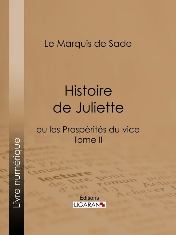 Histoire de Juliette ou les Prospérités du vice - Tome II