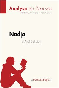 Nadja d'André Breton (Analyse de l'œuvre) Analyse complète et résumé détaillé de l'oeuvre