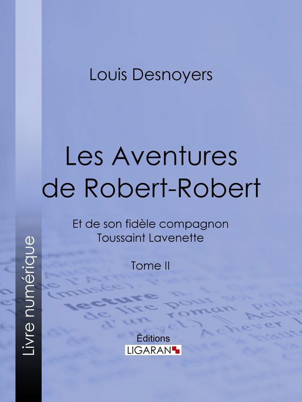 Les Aventures de Robert-Robert Et de son fidèle compagnon Toussaint Lavenette - Tome II