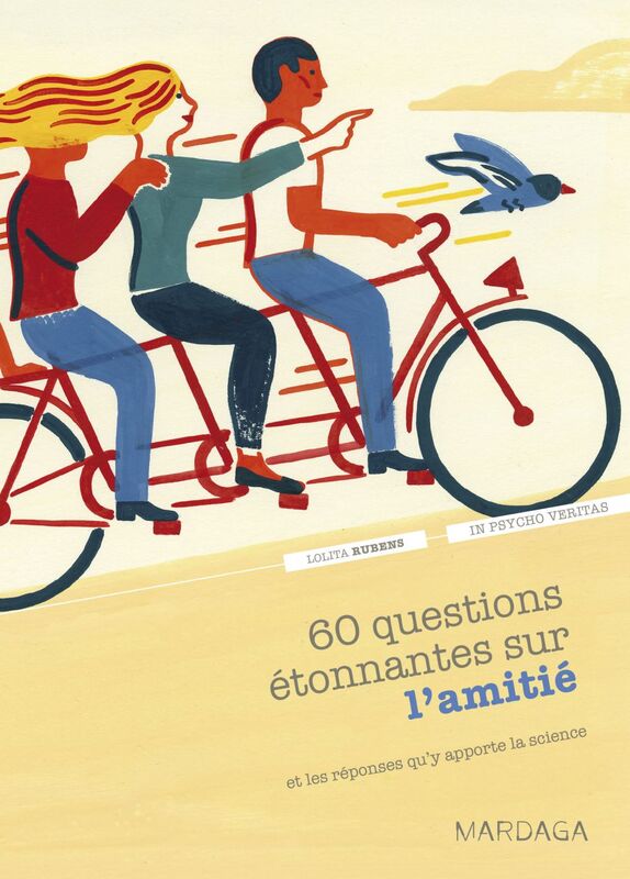 60 questions étonnantes sur l'amitié et les réponses qu'y apporte la science Un question-réponse sérieusement drôle pour déjouer les clichés !