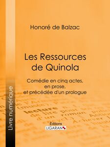 Les Ressources de Quinola Comédie en cinq actes, en prose, et précédée d'un prologue