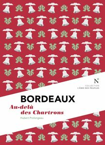 Bordeaux : Au-delà des Chartrons L'Âme des Peuples