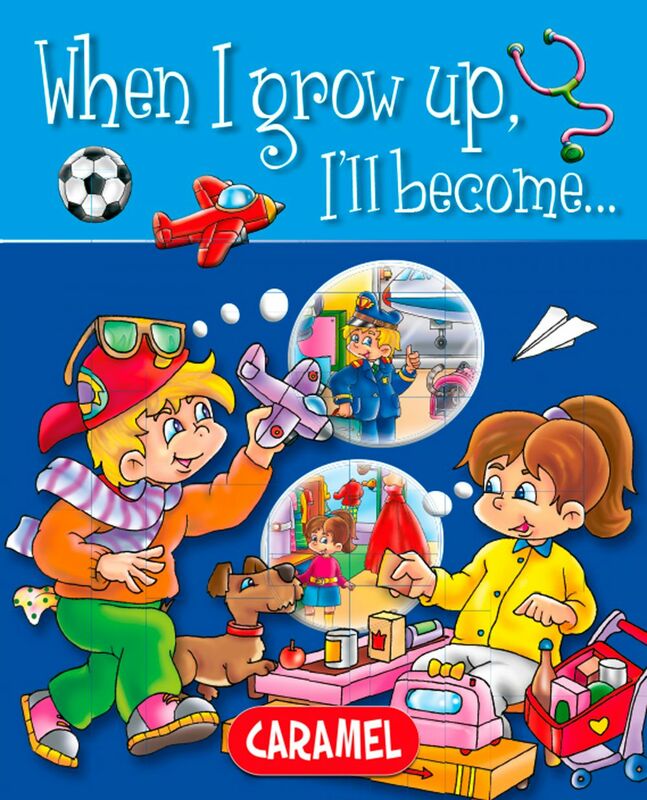 When I grow up, I'll become… Picture book for early readers