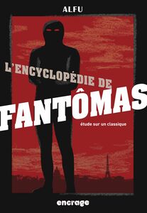 L'Encyclopédie de Fantômas Etudes sur un classique (Nouvelle édition)