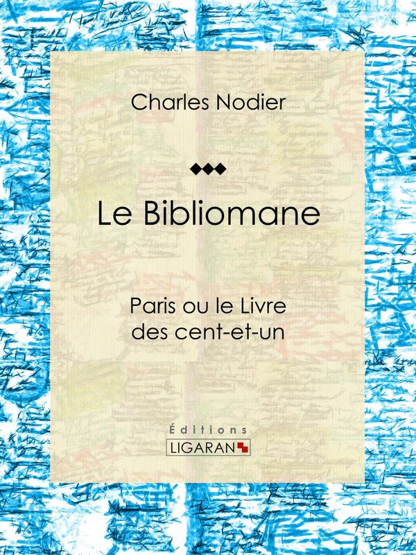 Le Bibliomane Paris ou le Livre des cent-et-un