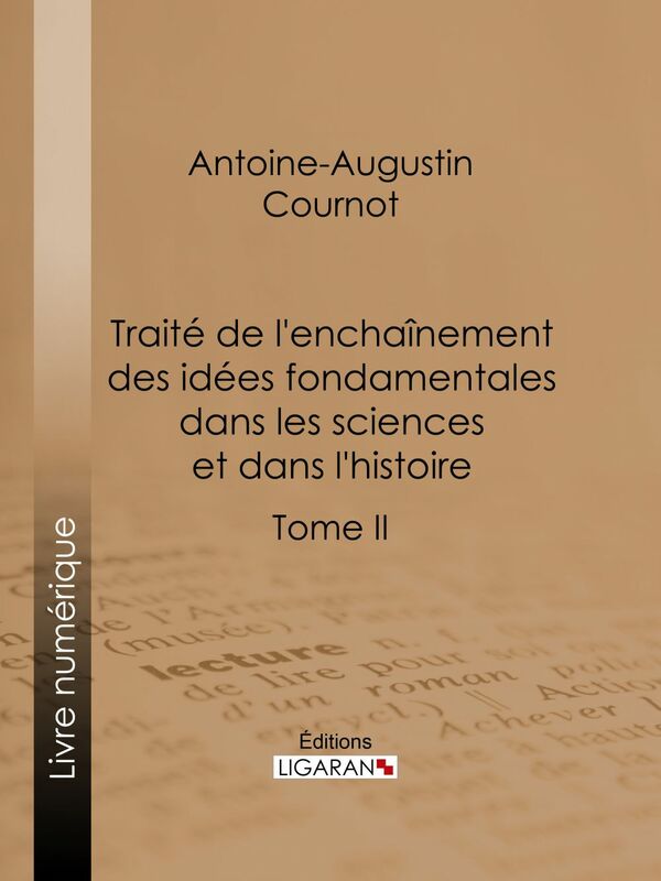 Traité de l'enchaînement des idées fondamentales dans les sciences et dans l'histoire Tome II