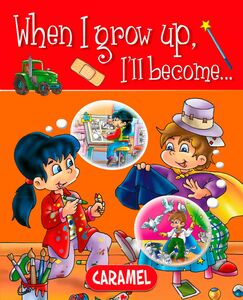 When I grow up, I'll become… Picture book for early readers