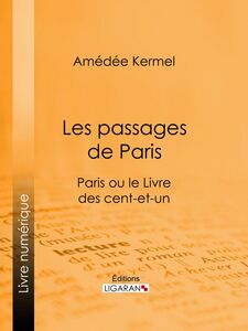 Les passages de Paris Paris ou le Livre des cent-et-un