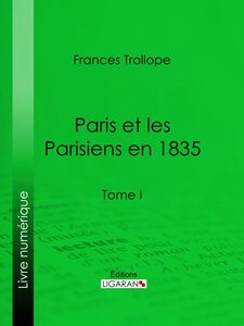 Paris et les Parisiens en 1835 Tome I