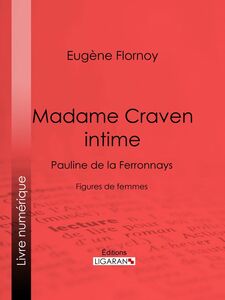 Madame Craven intime Pauline de la Ferronnays - Figures de femmes