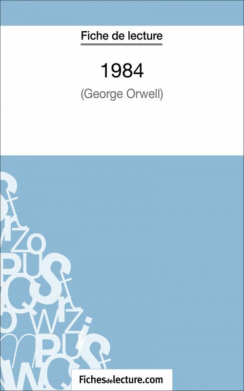 1984 de George Orwell (Fiche de lecture) Analyse complète de l'oeuvre