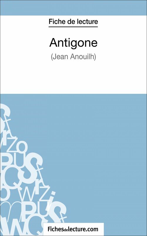 Antigone de Jean Anouilh (Fiche de lecture) Analyse complète de l'oeuvre