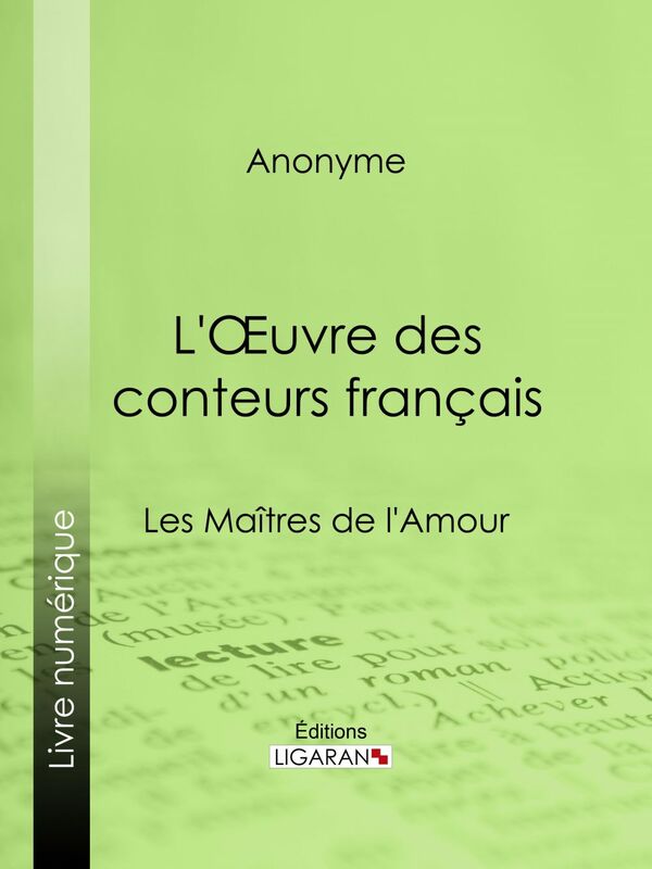 L'Oeuvre des conteurs français Les Maîtres de l'Amour