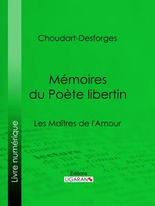 Mémoires du Poète libertin Les Maîtres de l'Amour