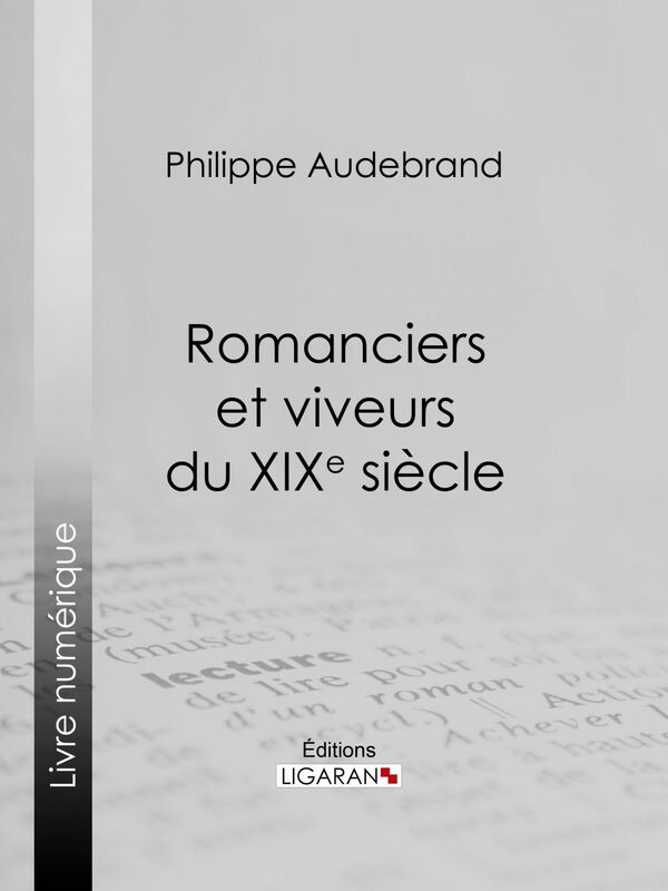 Romanciers et viveurs du XIXe siècle Essai littéraire