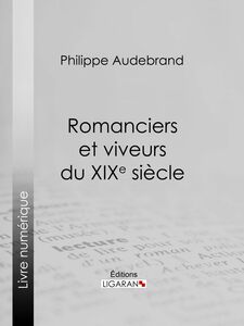 Romanciers et viveurs du XIXe siècle Essai littéraire