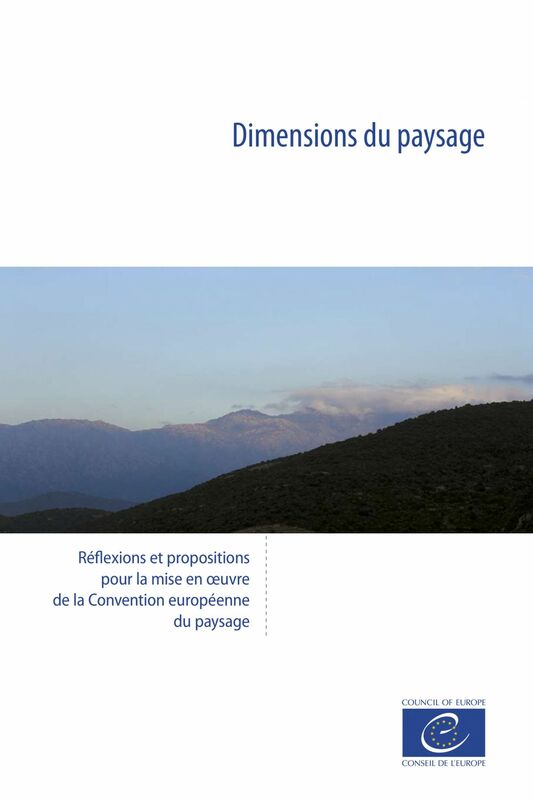 Dimensions du paysage Réflexions et propositions pour la mise en œuvre de la Convention européenne du paysage