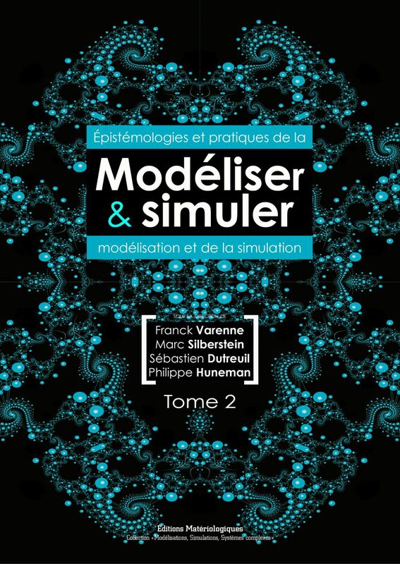 Modéliser et simuler Epistémologies et pratiques de la modélisation et de la simulation. Tome 2