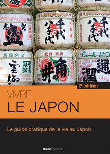 Vivre le Japon Le guide pratique de la vie au Japon - 2e édition