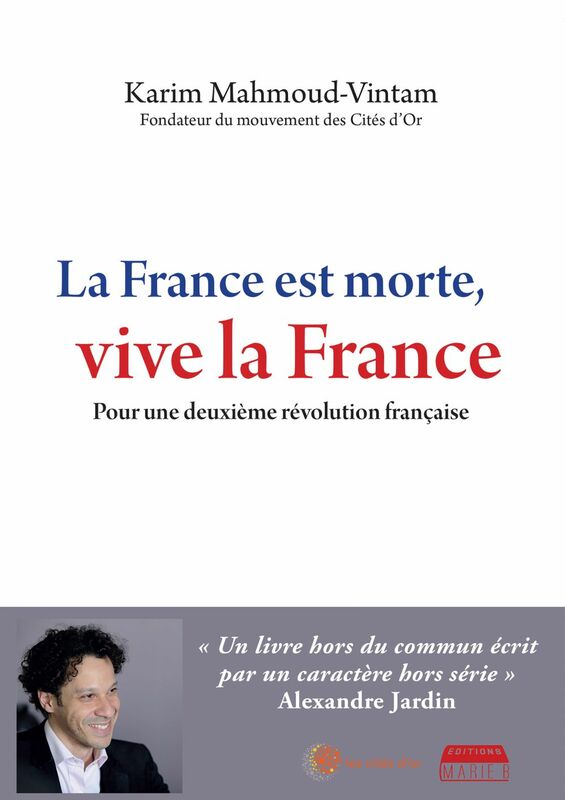 La France est morte, vive la France Pour une deuxième Révolution française