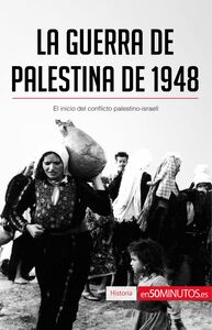 La guerra de Palestina de 1948 El inicio del conflicto palestino-israelí