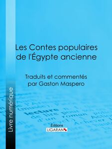 Les Contes populaires de l'Égypte ancienne Traduits et commentés par Gaston Maspero