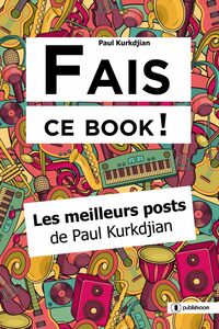 Fais ce book ! Les meilleurs posts de Paul Kurkdjian