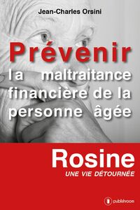 Prévenir la maltraitance financière de la personne âgée Rosine, une vie détournée