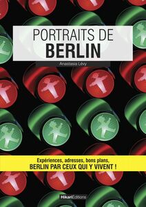 Portraits de Berlin Berlin par ceux qui y vivent !