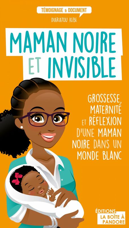 Maman noire et invisible Grossesse, maternité et réflexion d'une maman noire dans un monde blanc