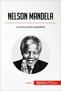 Nelson Mandela La lucha contra el apartheid