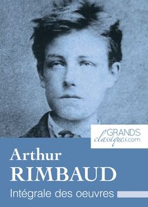 Arthur Rimbaud Intégrale des œuvres