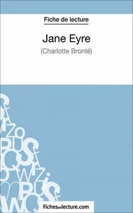 Jane Eyre de Charlotte Brontë (Fiche de lecture) Analyse complète de l'oeuvre