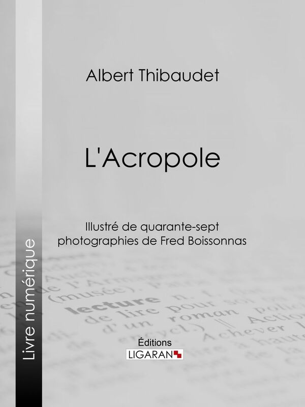 L'Acropole Illustré de quarante-sept photographies de Fred Boissonnas