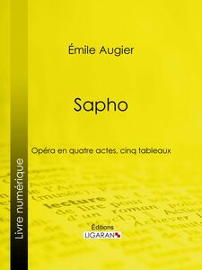 Sapho Opéra en quatre actes, cinq tableaux