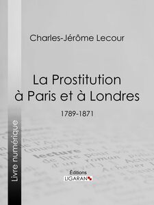 La Prostitution à Paris et à Londres (1789-1871)