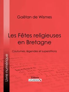Les Fêtes religieuses en Bretagne Coutumes, légendes et superstitions