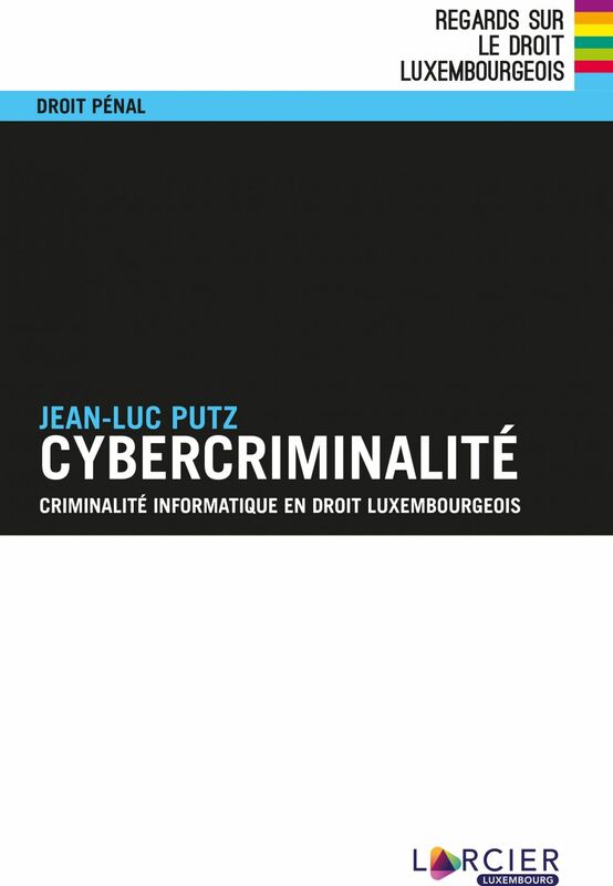 Cybercriminalité Criminalité informatique en droit luxembourgeois
