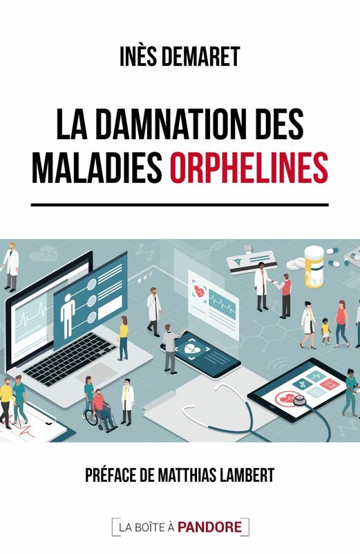 La damnation des maladies orphelines Entre une France sensibilisée et une Belgique paralysée - État des lieux et pistes de solutions