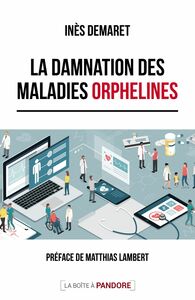 La damnation des maladies orphelines Entre une France sensibilisée et une Belgique paralysée - État des lieux et pistes de solutions